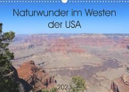 Naturwunder im Westen der USA (Wandkalender 2023 DIN A3 quer)