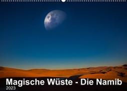 Magische Wüste - Die Namib (Wandkalender 2023 DIN A2 quer)