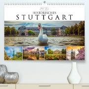 Historisches Stuttgart 2023 (Premium, hochwertiger DIN A2 Wandkalender 2023, Kunstdruck in Hochglanz)