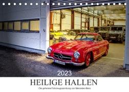 Heilige Hallen 2023 - Die geheime Fahrzeugsammlung von Mercedes-Benz (Tischkalender 2023 DIN A5 quer)