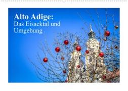 Alto Adige: Das Eisacktal und Umgebung (Wandkalender 2023 DIN A2 quer)