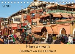Marrakesch - Eine Stadt wie aus 1001 Nacht (Tischkalender 2023 DIN A5 quer)