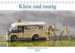 Klein und Mutig (Tischkalender 2023 DIN A5 quer)