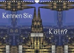 Kennen Sie Köln? (Wandkalender 2023 DIN A4 quer)