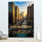 Architektur Facetten Chicago 2023 (Premium, hochwertiger DIN A2 Wandkalender 2023, Kunstdruck in Hochglanz)