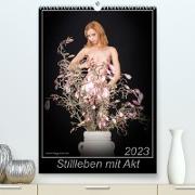 Stillleben mit Akt (Premium, hochwertiger DIN A2 Wandkalender 2023, Kunstdruck in Hochglanz)