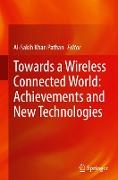 Towards a Wireless Connected World: Achievements and New Technologies