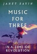 Music for Three in a Time of Revolution