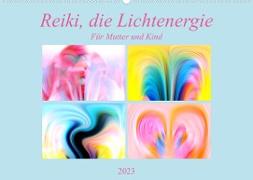Reiki, die Lichtenergie-Für Mutter und Kind (Wandkalender 2023 DIN A2 quer)