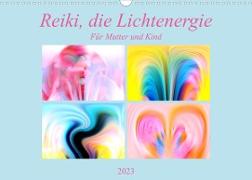 Reiki, die Lichtenergie-Für Mutter und Kind (Wandkalender 2023 DIN A3 quer)
