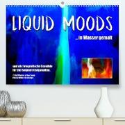 Liquid Moods (Premium, hochwertiger DIN A2 Wandkalender 2023, Kunstdruck in Hochglanz)