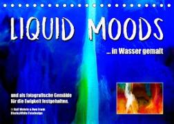 Liquid Moods (Tischkalender 2023 DIN A5 quer)