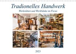 Traditionelles Handwerk, Werkstätten und Werkbänke im Focus (Wandkalender 2023 DIN A3 quer)