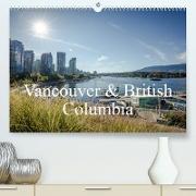 Vancouver & British Columbia (Premium, hochwertiger DIN A2 Wandkalender 2023, Kunstdruck in Hochglanz)
