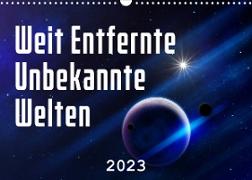 Weit entfernte unbekannte Welten (Wandkalender 2023 DIN A3 quer)