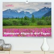 Rundreise: Allgäu in drei Tagen (Premium, hochwertiger DIN A2 Wandkalender 2023, Kunstdruck in Hochglanz)