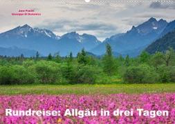 Rundreise: Allgäu in drei Tagen (Wandkalender 2023 DIN A2 quer)