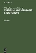 Museum antiquitatis studiorum. Volume 1
