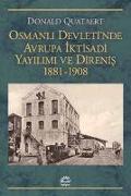 Osmanli Devletinde Avrupa Iktisadi Yayilimi ve Direnisi 1881 - 1908