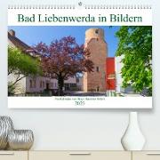 Bad Liebenwerda in Bildern (Premium, hochwertiger DIN A2 Wandkalender 2023, Kunstdruck in Hochglanz)