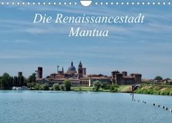 Die Renaissancestadt Mantua (Wandkalender 2023 DIN A4 quer)
