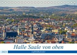 Halle an der Saale von oben (Tischkalender 2023 DIN A5 quer)