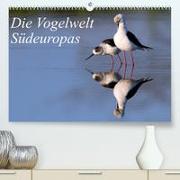 Die Vogelwelt Südeuropas (Premium, hochwertiger DIN A2 Wandkalender 2023, Kunstdruck in Hochglanz)