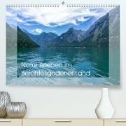 Natur erleben im Berchtesgadener Land (Premium, hochwertiger DIN A2 Wandkalender 2023, Kunstdruck in Hochglanz)