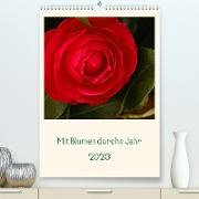 Mit Blumen durchs Jahr (Premium, hochwertiger DIN A2 Wandkalender 2023, Kunstdruck in Hochglanz)