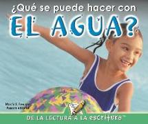 Que Se Puede Hacer Con El Agua?: What Can You Do with Water?