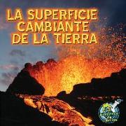 La Superficie Cambiante de la Tierra: Earth's Changing Surface