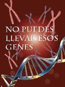 No Puedes Llevar Esos Genes: You Can't Wear These Genes