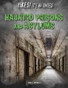 Haunted Prisons and Asylums