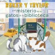 Baker Y Taylor: Y El Misterio de Los Gatos de la Biblioteca (the Mystery of the Library Cats)