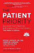 The Patient Priority: Solve Health Care's Value Crisis by Measuring and Delivering Outcomes That Matter to Patients