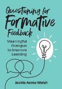 Questioning for Formative Feedback: Meaningful Dialogue to Improve Learning