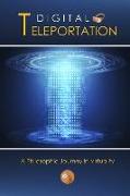 Digital Teleportation: A Philosophic Journey in Virtuality