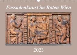 Fassadenkunst im Roten Wien (Wandkalender 2023 DIN A3 quer)