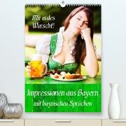 Impressionen aus Bayern mit bayrischen Sprüchen (Premium, hochwertiger DIN A2 Wandkalender 2023, Kunstdruck in Hochglanz)