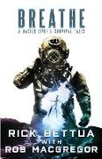 Breathe: A Master Diver's Survival Tales: A Master Diver's Guide to Survival