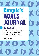Couple's Goals Journal: 52 Weeks of Prompts and Activities to Track and Celebrate Your Relationship Goals
