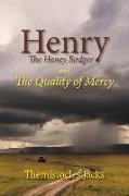 Henry the Honey Badger and the Quality of Mercy: Volume 6