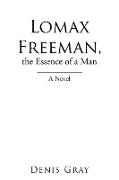 Lomax Freeman, the Essence of a Man