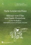 Volume 6 of the Collected Works of Marie-Louise von Franz: Niklaus Von Flüe And Saint Perpetua: A Psychological Interpretation of Their Visions