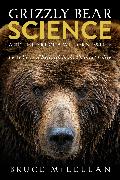 Grizzly Bear Science and the Art of a Wilderness Life