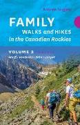 Family Walks & Hikes Canadian Rockies – 2nd Edition, Volume 2