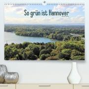 So grün ist Hannover (Premium, hochwertiger DIN A2 Wandkalender 2023, Kunstdruck in Hochglanz)