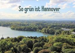 So grün ist Hannover (Wandkalender 2023 DIN A2 quer)