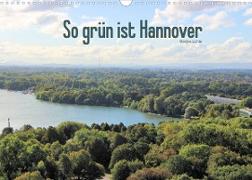 So grün ist Hannover (Wandkalender 2023 DIN A3 quer)