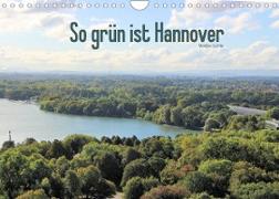 So grün ist Hannover (Wandkalender 2023 DIN A4 quer)